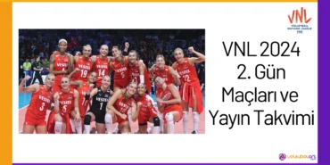VNL 2024 2. Gün Maçları ve Yayın Takvimi24