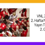 VNL 2024 2. Hafta Maçları ve Yayın Takvimi 2. Gün