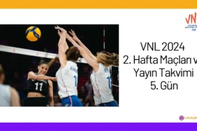 VNL 2024 2. Hafta Maçları ve Yayın Takvimi 5. Gün24