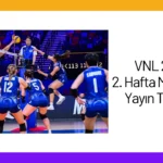 VNL 2024 2. Hafta Maçları ve Yayın Takvimi
