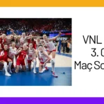 VNL 2024 3. Gün Maç Sonuçları
