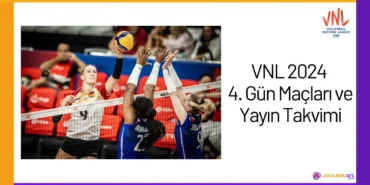 VNL 2024 4. Gun Maclari ve Yayin Takvimi24