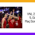 VNL 2024 5. Gün Maç Sonuçları