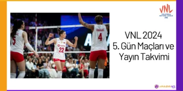 VNL 2024 5. Gun Maclari ve Yayin Takvimi24