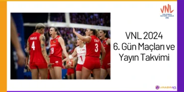 VNL 2024 6. Gün Maçları ve Yayın Takvimi24
