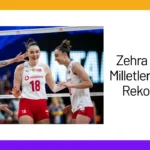 Zehra Güneş Milletler Ligi’nde Rekor Kırdı