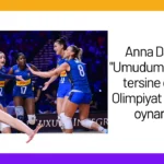 Anna Danesi: “Umudum, bu maçı tersine çevirip Olimpiyat finalinde oynamak”