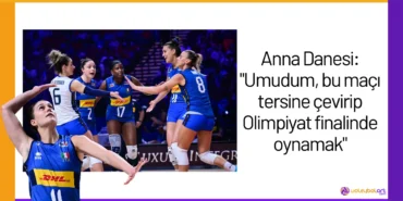 Anna Danesi: "Umudum, bu maçı tersine çevirip Olimpiyat finalinde oynamak"24