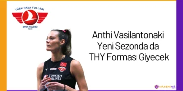 Anthi Vasilantonaki Yeni Sezonda da THY Forması Giyecek24