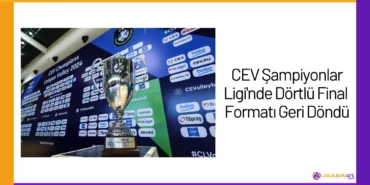 CEV Şampiyonlar Ligi'nde Dörtlü Final Formatı Geri Döndü24