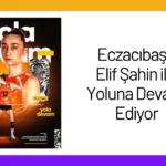 Eczacıbaşı, Elif Şahin ile Yoluna Devam Ediyor