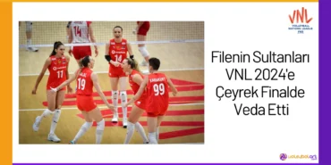 Filenin Sultanları VNL 2024'e Çeyrek Finalde Veda Etti24