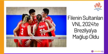 Filenin Sultanları VNL 2024'te Brezilya'ya Mağlup Oldu24
