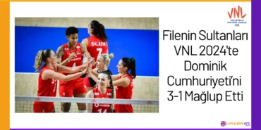 Filenin Sultanları VNL 2024'te Dominik Cumhuriyeti’ni 3-1 Mağlup Etti24