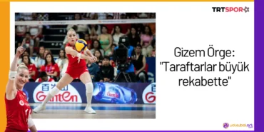 Gizem Örge: "Taraftarlar büyük rekabette"24
