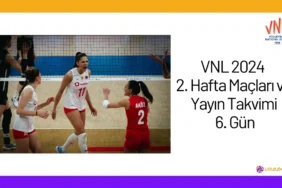 VNL 2024 2. Hafta Maçları ve Yayın Takvimi 6. Gün24