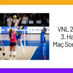 VNL 2024 3. Hafta Maç Sonuçları