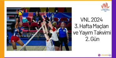 VNL 2024 3. Hafta Maçları ve Yayım Takvimi 2. Gün24