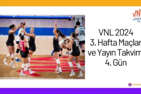 VNL 2024 3. Hafta Maçları ve Yayın Takvimi 4. Gün24