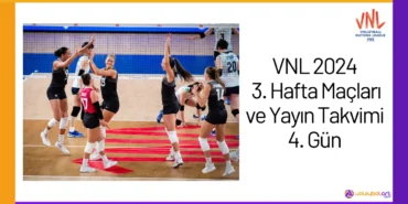 VNL 2024 3. Hafta Maçları ve Yayın Takvimi 4. Gün24