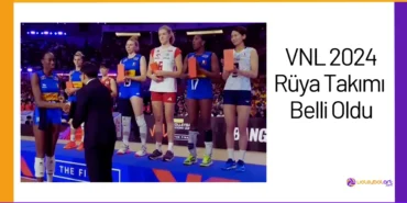 VNL 2024 Rüya Takımı Belli Oldu