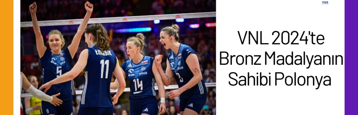 VNL 2024'te Bronz Madalyanın Sahibi Polonya 24