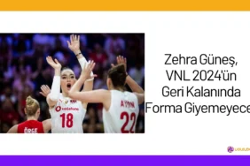 Zehra Güneş, VNL 2024'ün Geri Kalanında Forma Giyemeyecek24