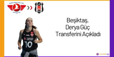 Beşiktaş, Derya Güç Transferini Açıkladı24
