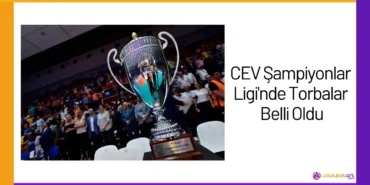 CEV Şampiyonlar Ligi'nde Torbalar Belli Oldu24