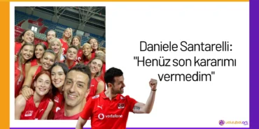 Daniele Santarelli: "Henüz son kararımı vermedim"24