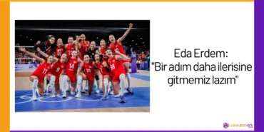 Eda Erdem: "Bir adım daha ilerisine gitmemiz lazım"24