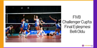 FIVB Challenger Cup'ta Final Eşleşmesi Belli Oldu24