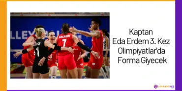 Kaptan Eda Erdem 3. Kez Olimpiyatlar'da Forma Giyecek24