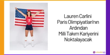 Lauren Carlini Paris Olimpiyatları'nın Ardından Milli Takım Kariyerini Noktalayacak24