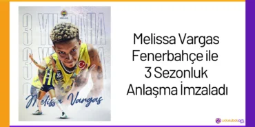 Melissa Vargas Fenerbahçe ile 3 Sezonluk Anlaşma İmzaladı24