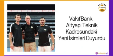 VakıfBank, Altyapı Teknik Kadrosundaki Yeni İsimleri Duyurdu24