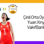 Çinli Orta Oyuncu Yuan Xinyue VakıfBank’ta