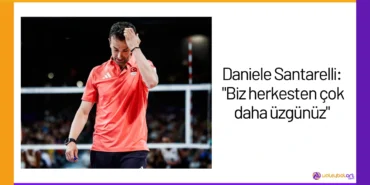 Daniele Santarelli: "Biz herkesten çok daha üzgünüz"24