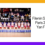 Filenin Sultanları Paris 2024'te Yarı Finalde24