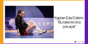 Kaptan Eda Erdem: "Bu takımın önü çok açık"24