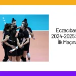 Eczacıbaşı Dynavit 2024-2025 Sezonunun İlk Maçına Çıkıyor