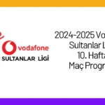 2024-2025 Vodafone Sultanlar Ligi 10. Hafta Maç Programı