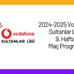 2024-2025 Vodafone Sultanlar Ligi 9. Hafta Maç Programı