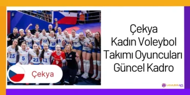 Çekya Kadın Voleybol Takımı Oyuncuları Güncel Kadro