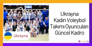 Ukrayna Kadın Voleybol Takımı Oyuncuları Güncel Kadro