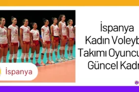 İspanya Kadın Voleybol Takımı Oyuncuları Güncel Kadro
