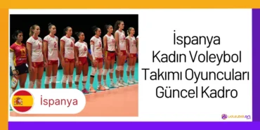 İspanya Kadın Voleybol Takımı Oyuncuları Güncel Kadro