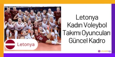 Letonya Kadın Voleybol Takımı Oyuncuları Güncel Kadro