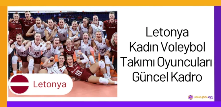 Letonya Kadın Voleybol Takımı Oyuncuları Güncel Kadro