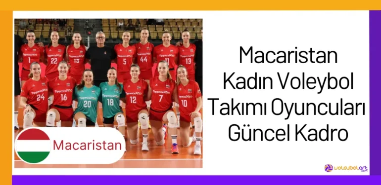 Macaristan Kadın Voleybol Takımı Oyuncuları Güncel Kadro